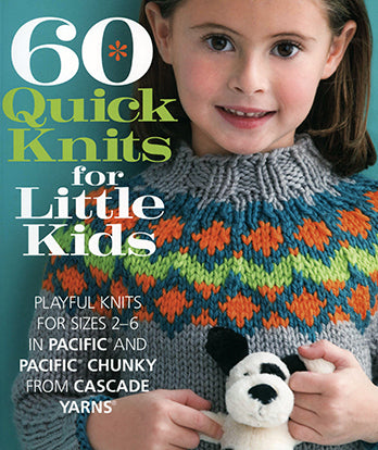 Cascade - 60 Quick Knits for Little Kids